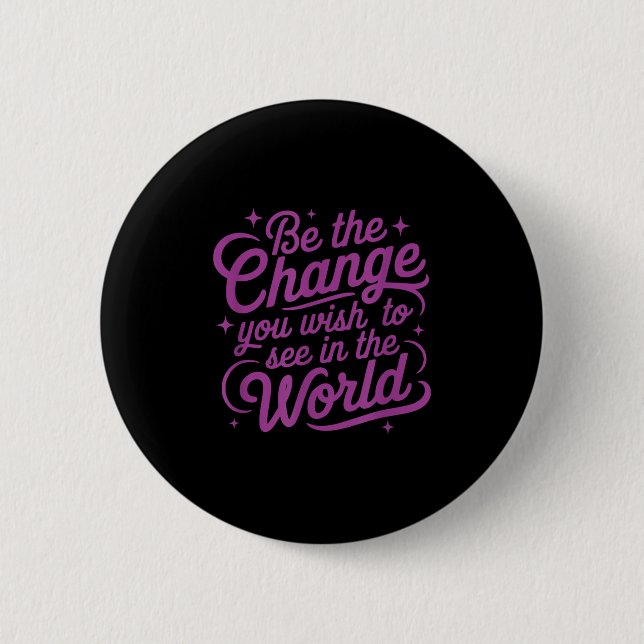 Badge Rond 5 Cm Womens Motivation Be The Change You Wio See In The (Devant)