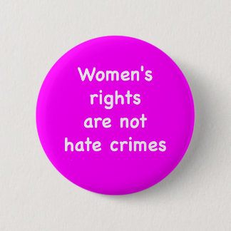 Badge Rond 5 Cm Women's rights are not hate crimes