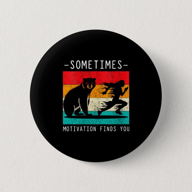 Badge Rond 5 Cm Womens Sometimes Motivation Finds You Funny Quote  (Devant)