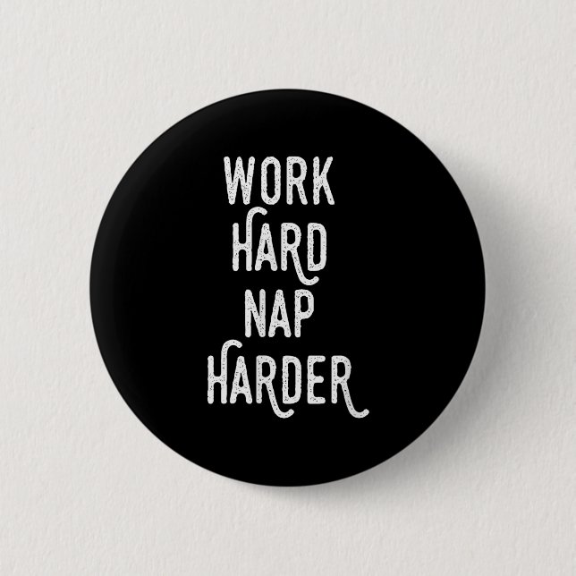 Badge Rond 5 Cm Work Hard Nap Harder _ Funny Motivational Quote Sh (Devant)