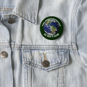 Badge Rond 5 Cm World Revolves Around Us Keep It Clean Awareness