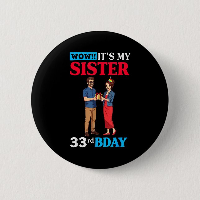 Badge Rond 5 Cm Wow It’s My Sister 33rd Birthday Celebration With  (Devant)