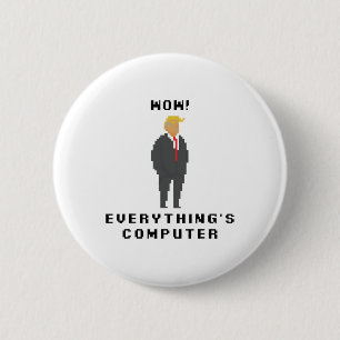 Badge Rond 5 Cm Wow tout est ordinateur Trump drôle mème disant