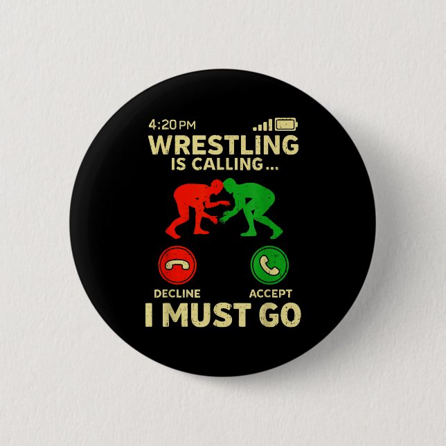 Badge Rond 5 Cm Wrestling Is Calling I Must Go Funny Wrestler Wres (Devant)