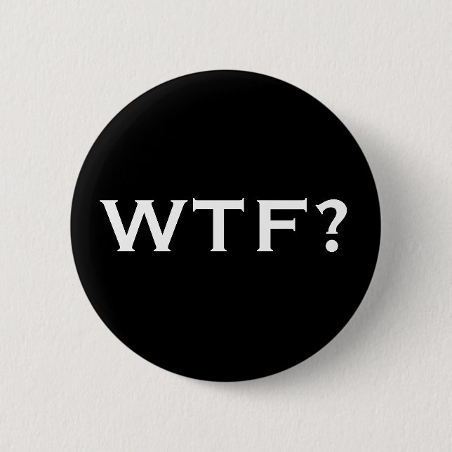 BADGE ROND 5 CM WTF ? (Devant)