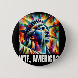 Badge Rond 5 Cm Wtf America Statue Of Liberty Crying 