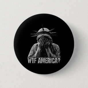Badge Rond 5 Cm Wtf Amérique Pleurant Statue De La Liberté Honte P