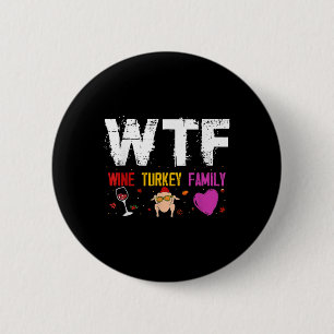 Badge Rond 5 Cm Wtf Vin Turquie Famille Chemise Drôle Thanksgiving