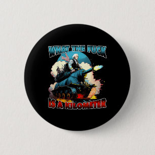 Badge Rond 5 Cm Wtf What The Is A Kilometer George Washington Juil