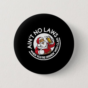Badge Rond 5 Cm Y a pas de lois quand tu bois avec Claus Chris