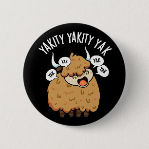 Badge Rond 5 Cm Yakity Yakity Yak Blague Animale Drôle Fond Sombre