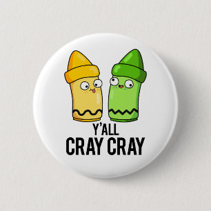 Badge Rond 5 Cm Yall Cray Cray Funny Crazy Crayon Pun
