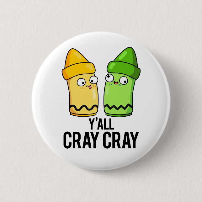 Badge Rond 5 Cm Yall Cray Cray Funny Crazy Crayon Pun (Devant)