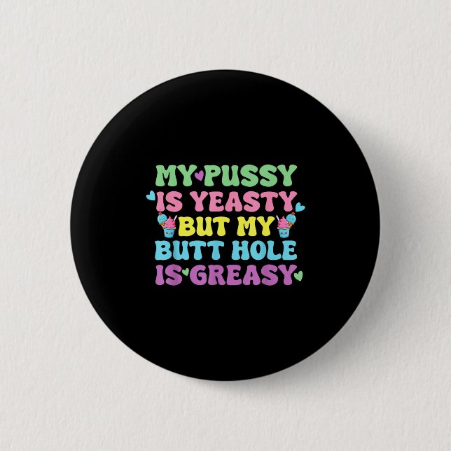 Badge Rond 5 Cm Yeasty Naughty Inappropriate Adult Humor Funny Cri (Devant)