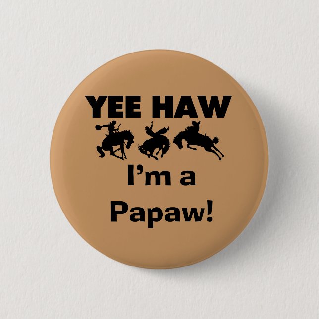 Badge Rond 5 Cm Yee Haw Je suis une Papaw Tshirts and Gifts (Devant)