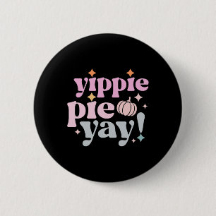 Badge Rond 5 Cm Yippee Yippie Pie Yay Retro les années 70 Funny Fa