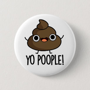 Badge Rond 5 Cm Yo Les Gens Drôle Poop Pun