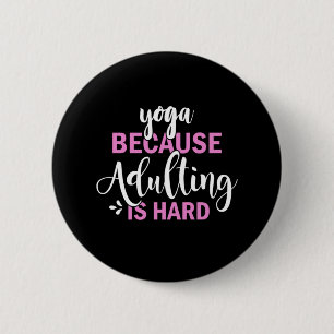 Badge Rond 5 Cm Yoga Lover   Yoga Parce Que L'Adulte Est Dur