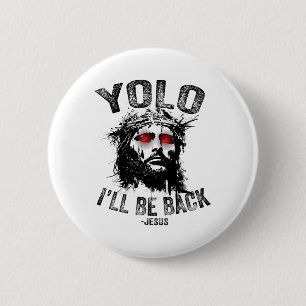 Badge Rond 5 Cm Yolo je serai par Jésus Résurrection Chrétiens Fu