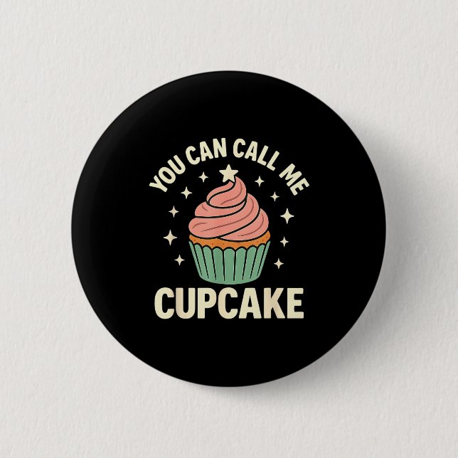Badge Rond 5 Cm You Can Call Me Cupcake Cute Dessert Lover Gift  (Devant)