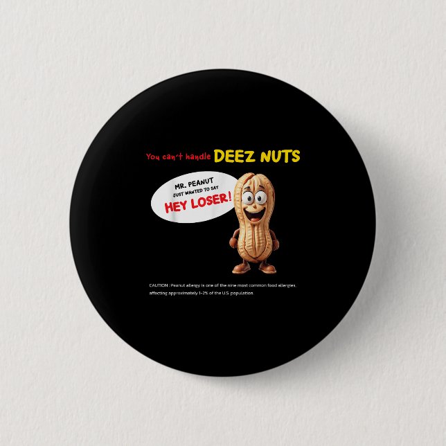 Badge Rond 5 Cm You Can't Handle Deez Nuts, Funny , Peanut Allergy (Devant)