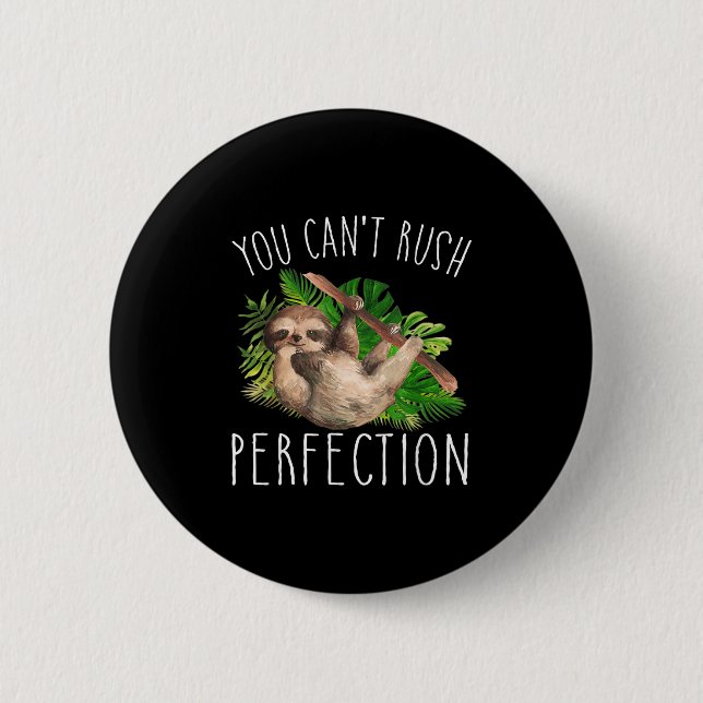 Badge Rond 5 Cm You Can't Rush Perfection Funny Sloth  (Devant)