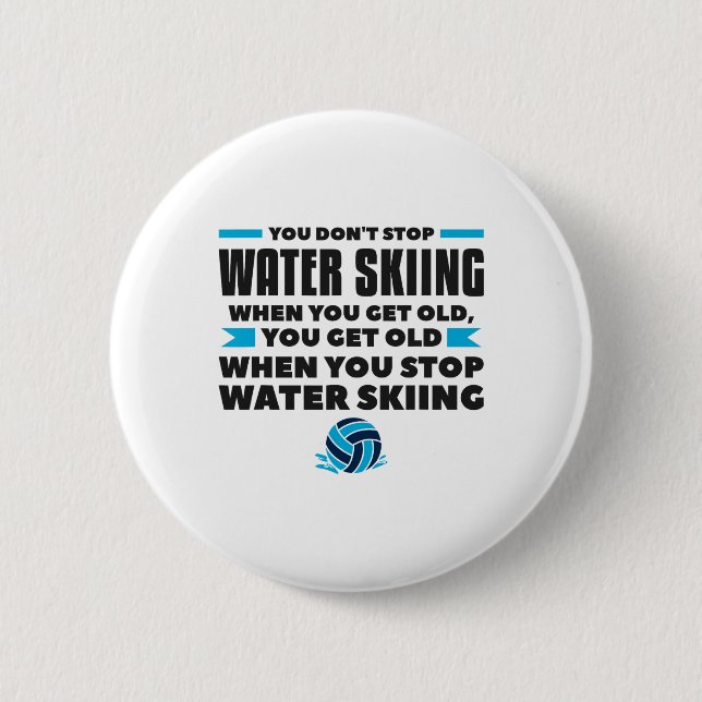 Badge Rond 5 Cm You Don't Stop Water Skiing When You Get Old Skier (Devant)
