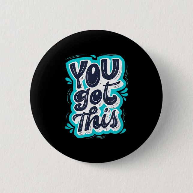 Badge Rond 5 Cm You Got This Insrational Motivational Quote Saying (Devant)