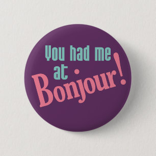 Badge Rond 5 Cm You Had Me at Bonjour! buttons