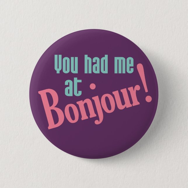 Badge Rond 5 Cm You Had Me at Bonjour! buttons (Devant)