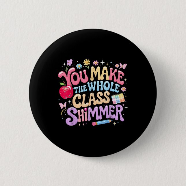 Badge Rond 5 Cm You Make The Whole Cl Shimmer Cute School Gift _1  (Devant)