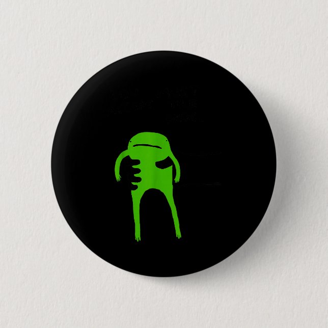Badge Rond 5 Cm You Must Accept The Frog Funny Meme Saying Quote  (Devant)