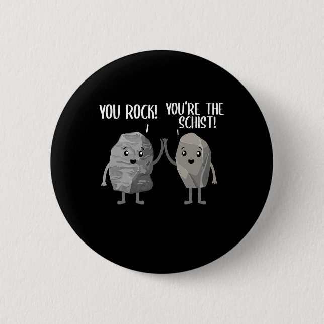 Badge Rond 5 Cm You Rock You The Schist Rock Collector Pun Geolo (Devant)