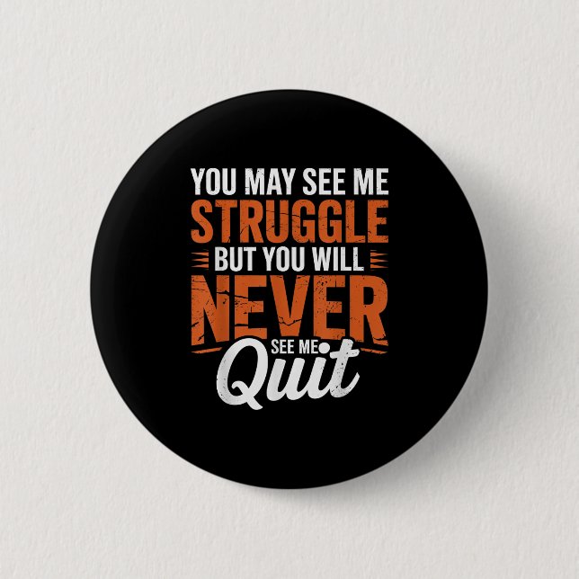 Badge Rond 5 Cm You Will Never See Me Quit, Motivational Quote  (Devant)