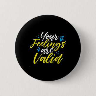 Badge Rond 5 Cm Your Feelings Are Valid - Mental Health Awareness 