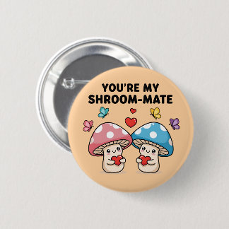 Badge Rond 5 Cm You're My Shroom-Mate Button