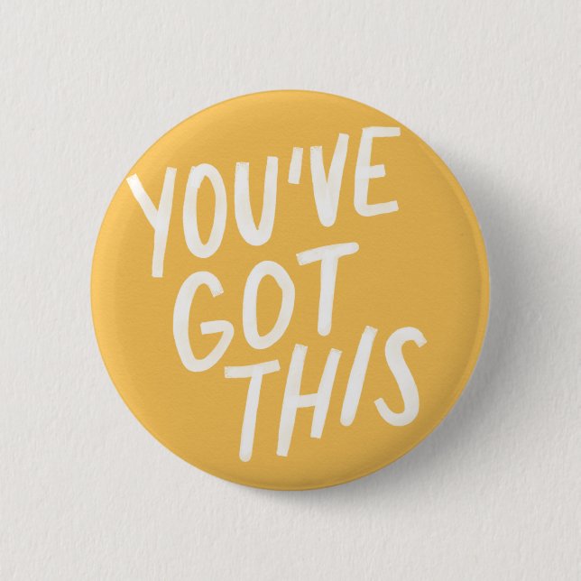 Badge Rond 5 Cm You've Got This (Devant)
