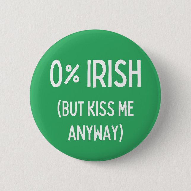 Badge Rond 5 Cm Zéro Pour Cent Irlandais Mais Embrasse-Moi De Tout (Devant)