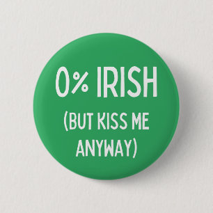 Badge Rond 5 Cm Zéro Pour Cent Irlandais Mais Embrasse-Moi De Tout