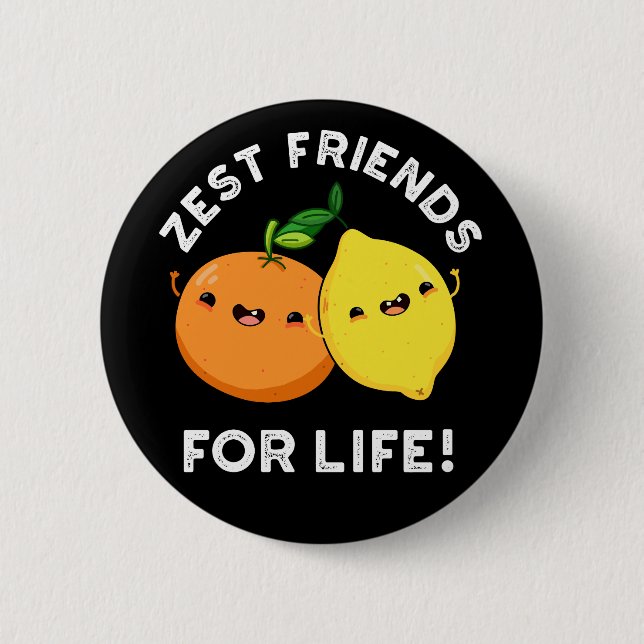 Badge Rond 5 Cm Zest Friends for Life Funny Citrus Pun Dark BG (Devant)