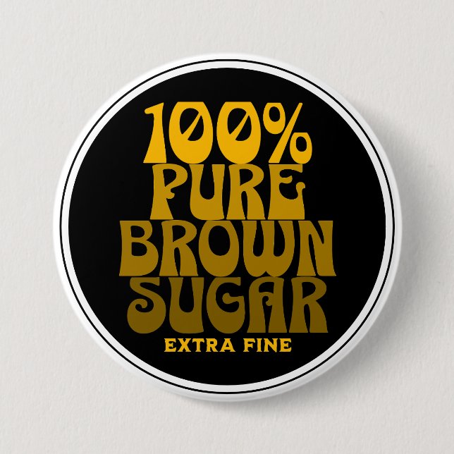 Badge Rond 7,6 Cm 100% Pure Brown sucre Melanin Unisex (Devant)