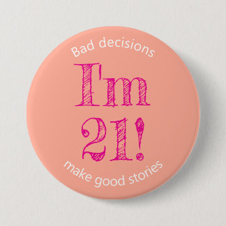 Badge Rond 7,6 Cm 21e Anniversaire Mauvaises décisions J'ai 21 ans !