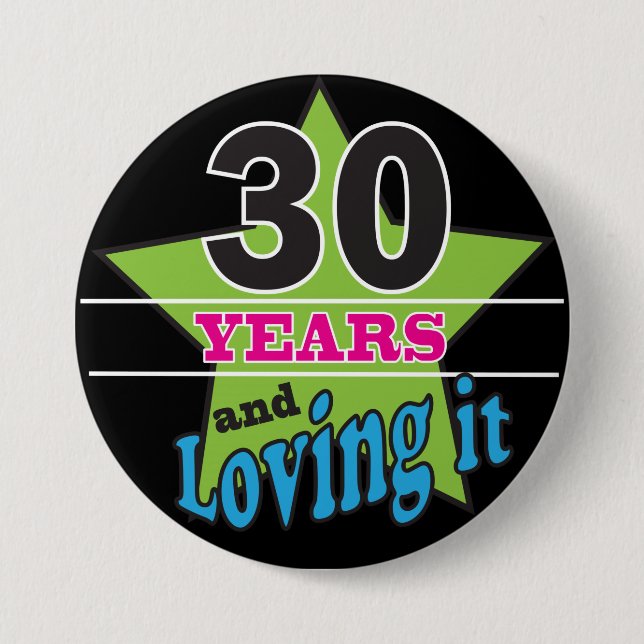 Badge Rond 7,6 Cm 30 ans et l'aimer - 30ème anniversaire (Devant)
