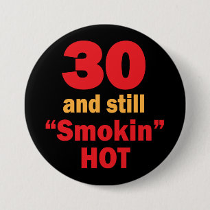 Badge Rond 7,6 Cm 30 et toujours anniversaire chaud de Smokin  