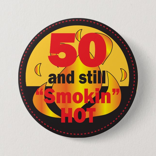 Badge Rond 7,6 Cm 50 et toujours anniversaire chaud de Smokin | (Devant)