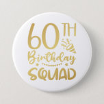 Badge Rond 7,6 Cm 60th Birthday Squad 60 Party Crew Round Button<br><div class="desc">60th Birthday Squad 60 Party Crew Group Friends BDay design Gift Round Button Classic Collection.</div>