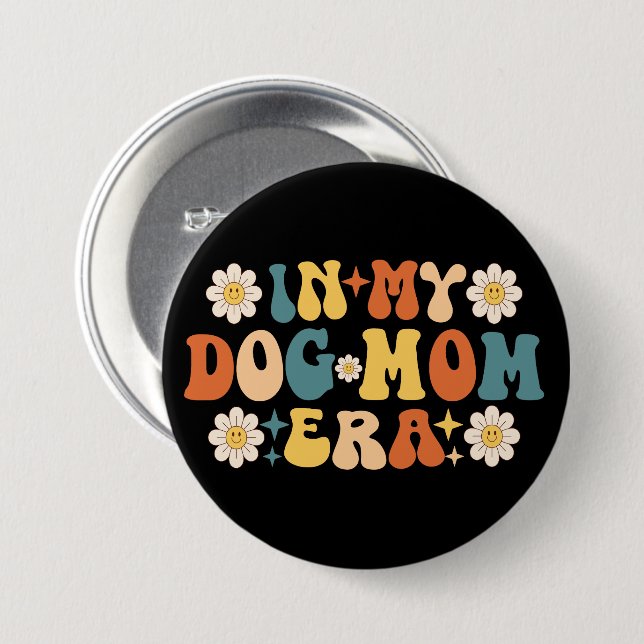 Badge Rond 7,6 Cm À l'ère de la mère de mon chien (Devant & derrière)