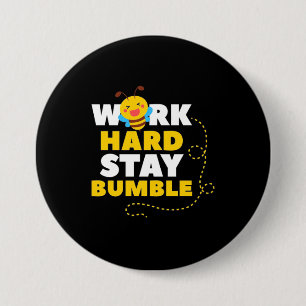 Badge Rond 7,6 Cm Abeille travailler dur rester bosse