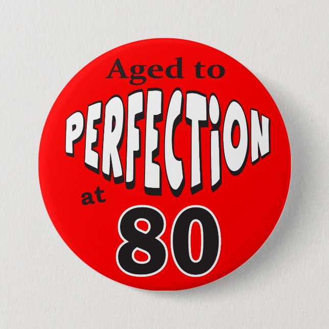 Badge Rond 7,6 Cm Âgé à la perfection à 80 ans (Devant)