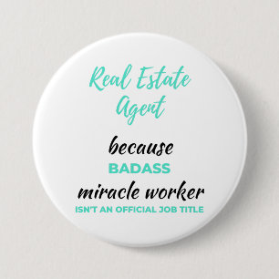 Badge Rond 7,6 Cm Agent immobilier Parce que Badass Miracle Worker 2